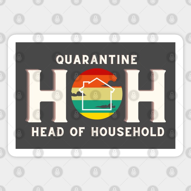 Funny Quarantine Head Of Household Big Brother Magnet by Lone Wolf Works